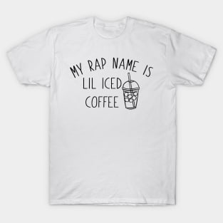 My Rap Name Is Lil Iced Coffee T-Shirt